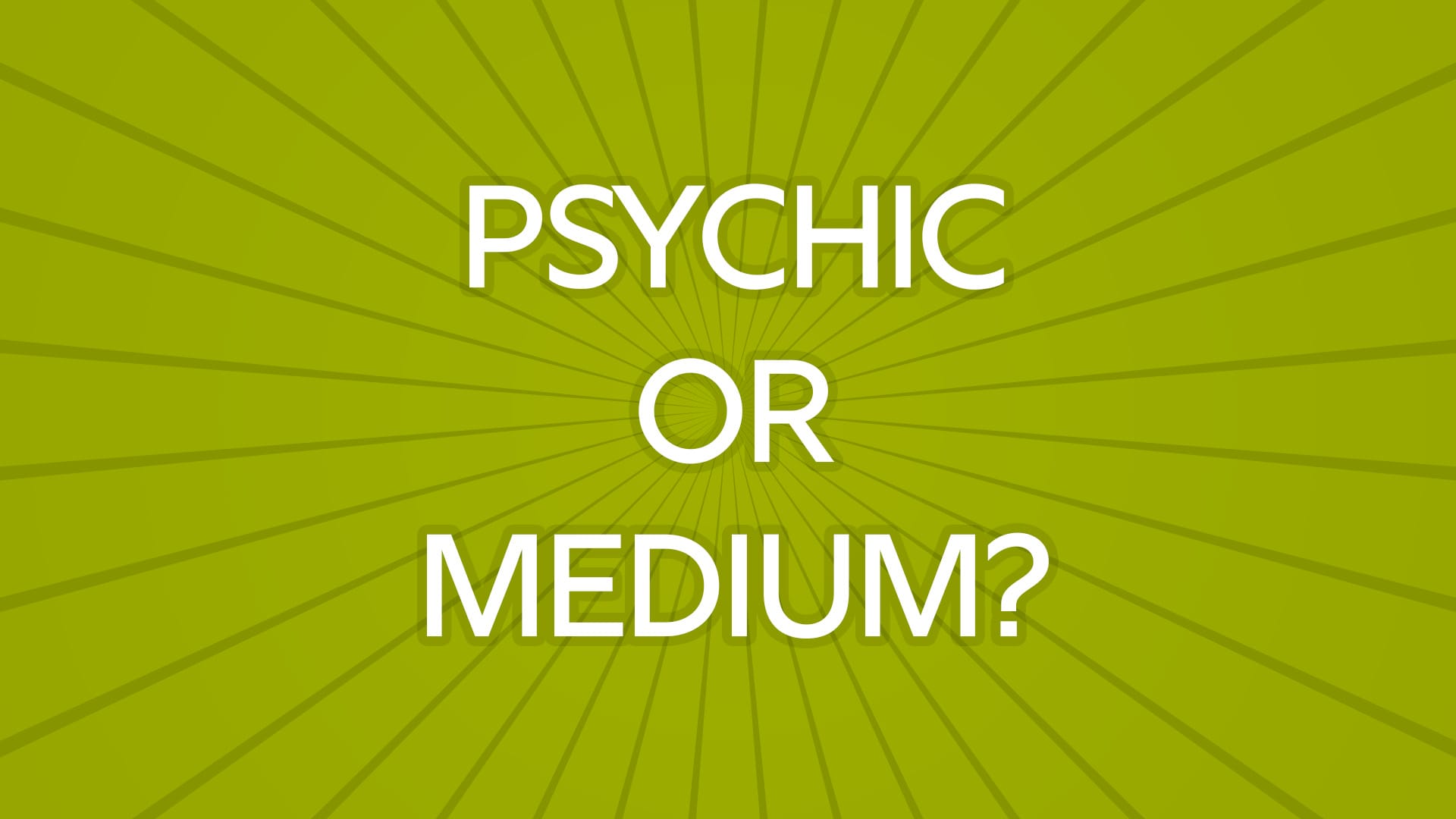 Do you know the difference between a Psychic and a Medium?