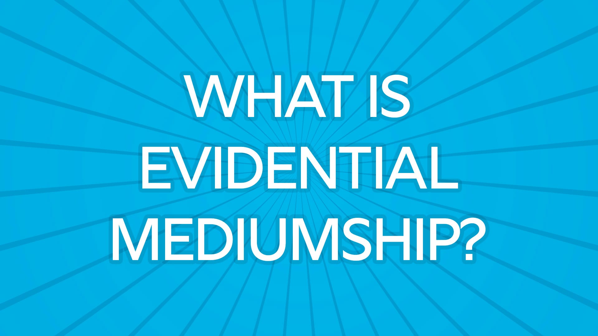 What is Evidential Mediumship?