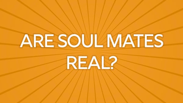 Are Soulmates Real?