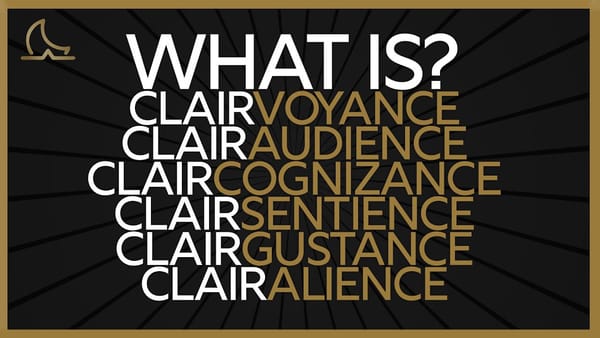 What are the clair (psychic) senses? Clairvoyance, clairaudience, claircognizance, clairsentience, clairgustance and clairalience